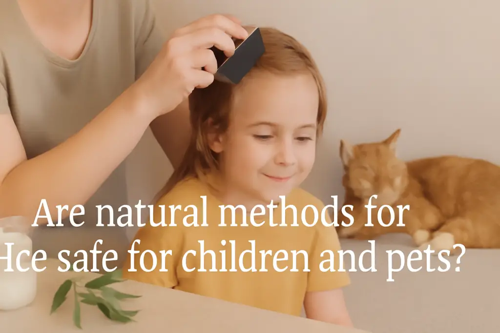 Are natural methods for lice safe for children and pets?